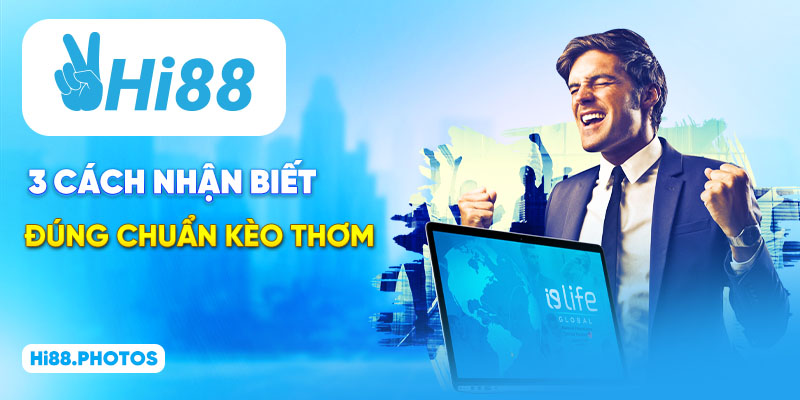 3 cách nhận biết đúng chuẩn kèo thơm